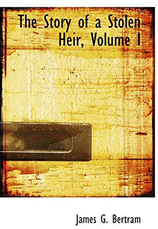 The Story of a Stolen Heir, Volume I