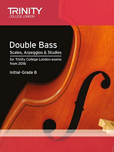 Double Bass Scales, Arpeggios & Studies Initial–Grade 8 from 2016 (Trinity Repertoire Library)