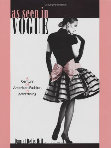 As Seen in Vogue: A Century of American Fashion in Advertising (Costume Society of America Series)