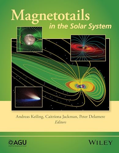 Magnetotails in the Solar System (Geophysical Monograph Series, Band 207)