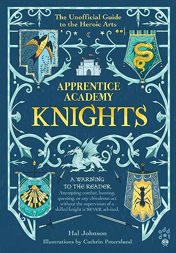 Apprentice Academy: Knights: The Unofficial Guide to the Heroic Arts