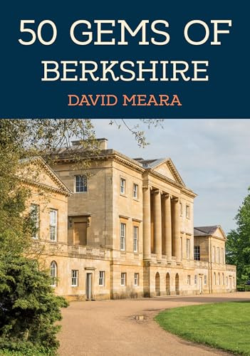 50 Gems of Berkshire: The History & Heritage of the Most Iconic Places