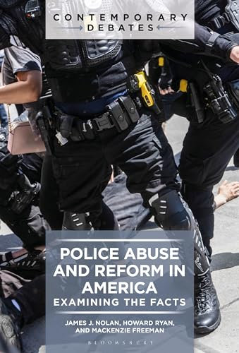 Police Abuse and Reform in America: Examining the Facts (Contemporary Debates)