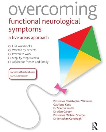 Overcoming Functional Neurological Symptoms: A Five Areas Approach: 5