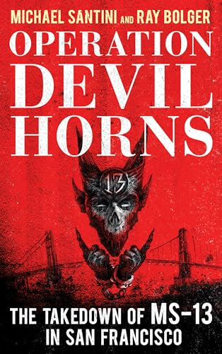 Operation Devil Horns: The Takedown of MS-13 in San Francisco