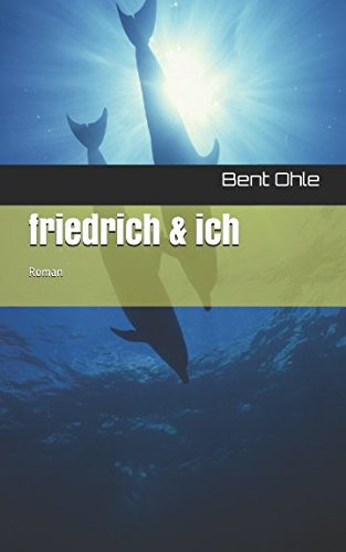 friedrich & ich: Roman