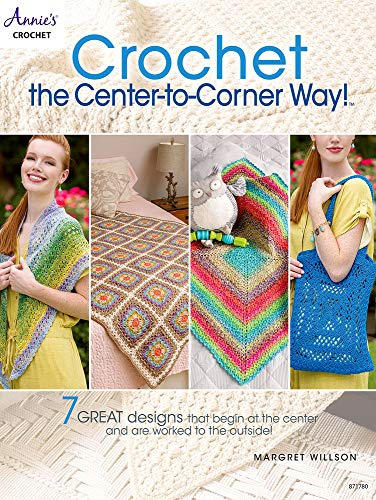 Crochet the Center-To-Corner Way!: 7 Great Designs That Begin at the Center and are Worked to the Outside! (Annie's Crochet)