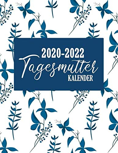 Tagesmutter Kalender 2020-2022: 36 Monate Planer 2020-2023 | Terminplaner, Kalender und Organizer ab Januar 2020 bis Dezember 2022 | Kalenderbuch | Notizen Seiten und Wochenübersicht | Modern Design