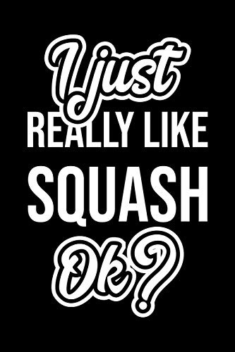 I Just Really Like Squash Ok?: Christmas Gift for Squash lover | Funny Squash Journal | Nice 2019 Christmas Present for Squash | 6x9inch 120 pages