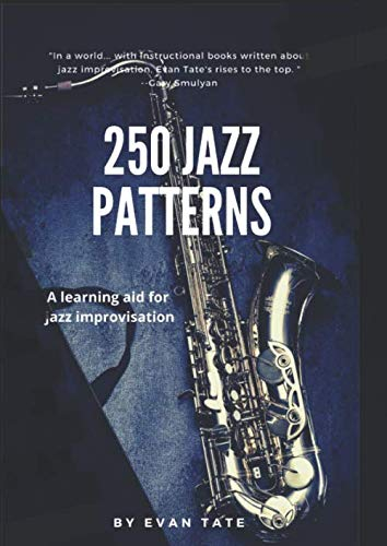 250 Jazz Patterns: An New Aid To Learn Jazz Improvisation (Mastering Jazz Improvisation)