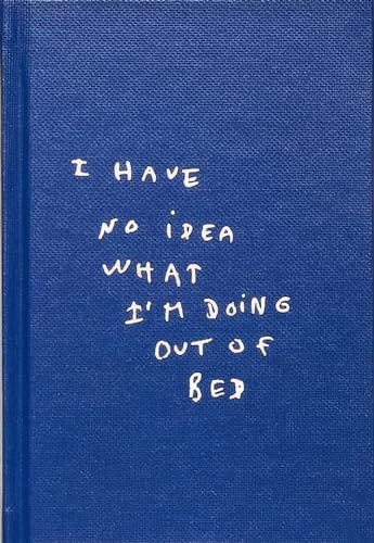 Thomas Lelu I Have No Idea What I Am Doing Out Of My Bed /anglais