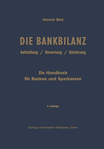 Die Bankbilanz: Aufstellung, Bewertung Und Gliederung Der Jahresabschlüsse Der Kreditinstitute Nach Handels- Und Steuerrecht. Ein Handbuch Für Banken Und Sparkassen (German Edition)