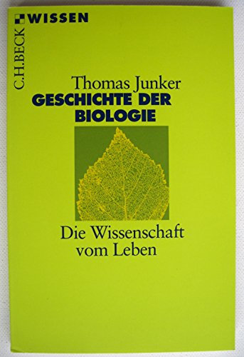 Geschichte der Biologie: Die Wissenschaft vom Leben (C.H.BECK Wissen)