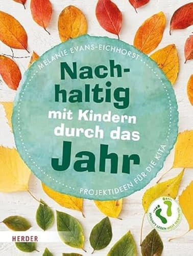 Nachhaltig mit Kindern durch das Jahr: Projektideen für die Kita