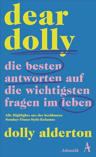 Dear Dolly. Die besten Antworten auf die wichtigsten Fragen im Leben: Alle Highlights aus der berühmten Sunday-Times-Style-Kolumne