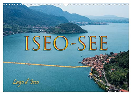 Iseo-See (Wandkalender 2026 DIN A3 quer), CALVENDO Monatskalender: Zwischen Comer- und Garda-See liegt der Iseo-See (CALVENDO Orte)