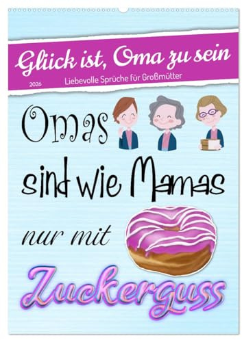 Glück ist, Oma zu sein (Wandkalender 2026 DIN A2 hoch), CALVENDO Monatskalender: Liebevoll gestaltete Sprüche (CALVENDO Spass)