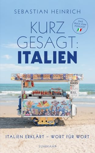 Kurz gesagt: Italien: Italien erklärt - Wort für Wort | Das perfekte Wörterbuch für alle Italien-Liebhaber