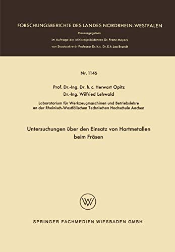 Untersuchungen über den Einsatz von Hartmetallen beim Fräsen (Forschungsberichte des Landes Nordrhein-Westfalen, 1146, Band 1146)