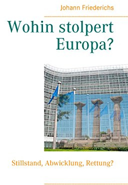Wohin stolpert Europa?: Stillstand, Abwicklung, Rettung?
