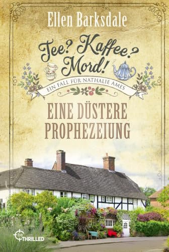 Tee? Kaffee? Mord! Eine düstere Prophezeiung (Nathalie Ames ermittelt)