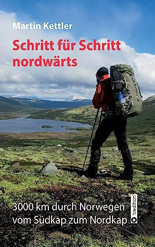 Schritt für Schritt nordwärts: 3000 km durch Norwegen vom Südkap zum Nordkap