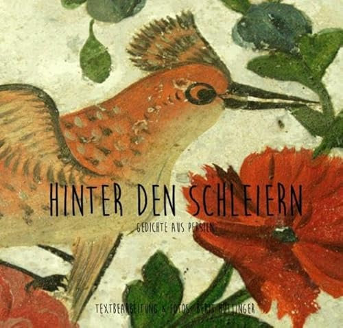 Hinter den Schleiern: Gedichte aus Persien