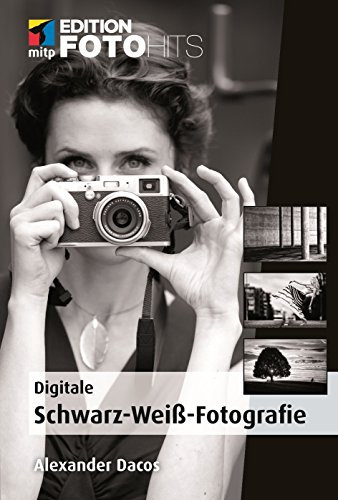 Digitale Schwarz-Weiß-Fotografie (Edition FotoHits)