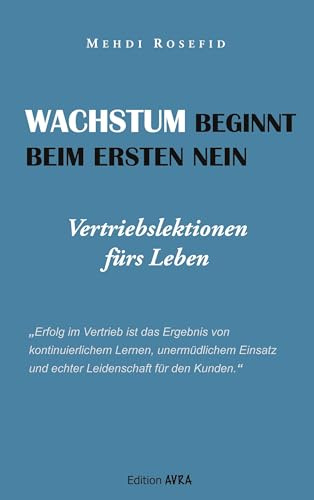 Wachstum beginnt beim ersten Nein: Vertriebslektionen fürs Leben (Frieling - Edition Avra)
