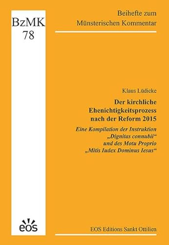 Der kirchliche Ehenichtigkeitsprozess nach der Reform 2015 - Eine Kompilation der Instruktion „Dignitas connubii“ und des Motu Proprio „Mitis Iudex ... 2026 (Beihefte zum Münsterischen Kommentar)