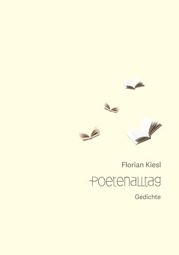 Poetenalltag: Gedichte