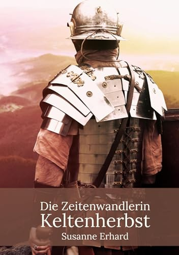 Die Zeitenwandlerin: Keltenherbst (Die Zeitenwandlerin: Keltensommer)