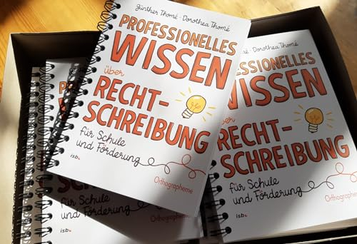 Professionelles Wissen über Rechtschreibung für Schule und Förderung: Basiskonzept Rechtschreiben: die Orthographeme im Deutschen. Wire-O-Bindung, komplette Ökoproduktion
