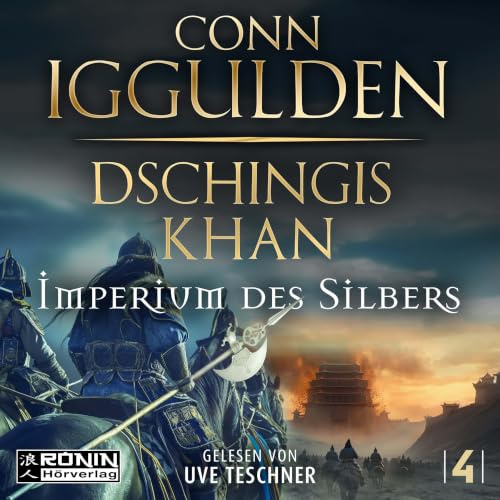 Dschingis Khan – Imperium des Silbers: Ein historischer Roman um Dschingis Khan von Conn Iggulden (Dschingis Khan Saga)