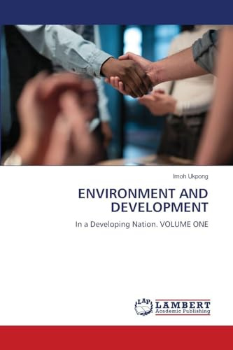 ENVIRONMENT AND DEVELOPMENT: In a Developing Nation. VOLUME ONE