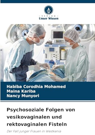 Psychosoziale Folgen von vesikovaginalen und rektovaginalen Fisteln: Der Fall junger Frauen in Westkenia