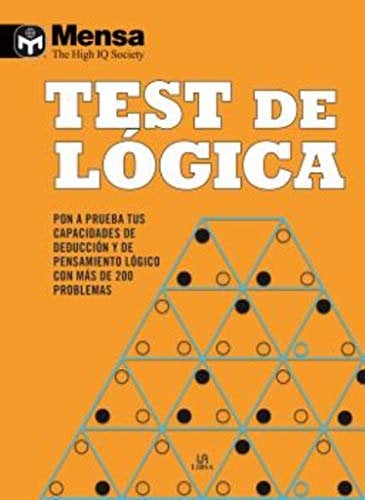Test De Lógica: Pon a Prueba tus Capacidades de Deducción y de Pensamiento Lógico con más de 200 Problemas: 2 (Mensa)