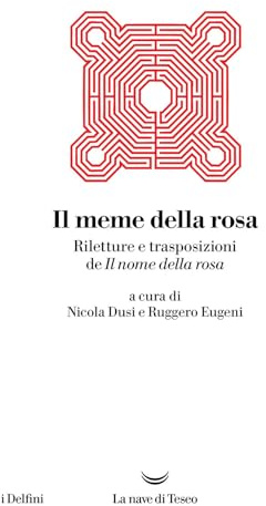 Il meme della rosa. Riletture e trasposizioni del nome della rosa