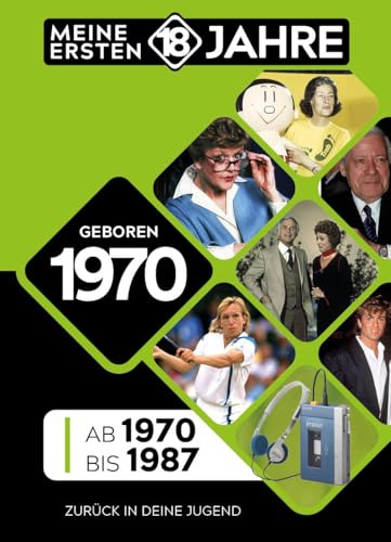 Geboren 1970: Von 1970 bis 1987 (Meine Ersten 18 Jahre)