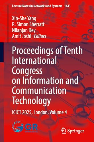 Proceedings of Tenth International Congress on Information and Communication Technology: ICICT 2025, London, Volume 4 (Lecture Notes in Networks and Systems, 1443)