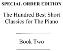 The Hundred Best Short Classics For The Piano Book Two