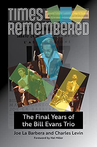Times Remembered: The Final Years of the Bill Evans Trio (North Texas Lives of Musicians, 15)