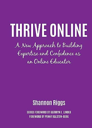 Thrive Online: A New Approach to Building Expertise and Confidence as an Online Educator