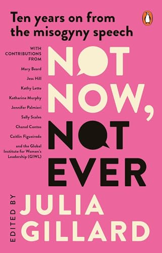 Not Now, Not Ever: Ten years on from the misogyny speech