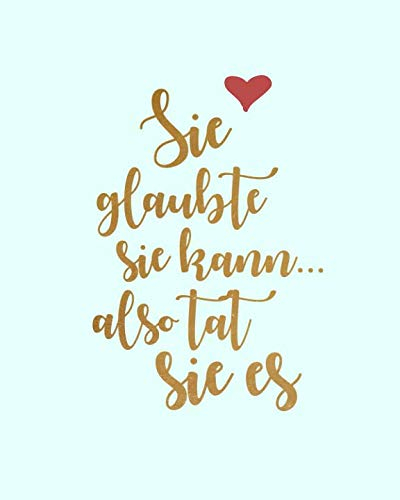 Sie glaubte sie kann, also tat sie es: Bullet Grid Journal für deine individuelle Planung, Motivation, Achtsamkeit und Kreativität I 150 seitiges ... zum Schreiben, Malen und Skizzieren I 016