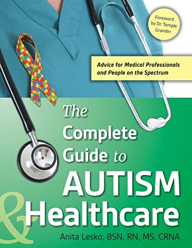 The Complete Guide to Autism for Healthcare Professionals: Advice for Medical Professionals and People on the Spectrum