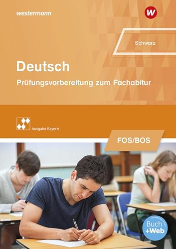 Deutsch: Prüfungsvorbereitung zum Fachabitur an Fach- und Berufsoberschulen in Bayern (Prüfungsvorbereitung zum Fachabitur an Fachoberschulen und Berufsoberschulen in Bayern: Deutsch)