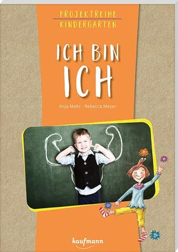 Projektreihe Kindergarten - Ich bin ich (Projektreihe Kindergarten: Projektarbeit und Projekte für Kindergarten und Kita)