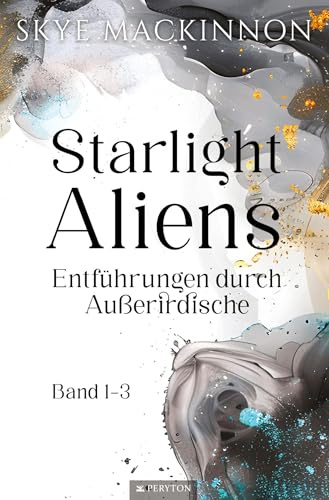 Starlight Aliens: Band 1-3: Entführungen durch Außerirdische (Starlight Aliens: Entführungen durch Außerirdische)