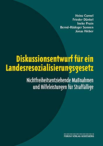 Diskussionsentwurf für ein Landesresozialisierungsgesetz: Nichtfreiheitsentziehende Maßnahmen und Hilfeleistungen für Straffällige